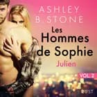 Les Hommes de Sophie Vol. 2 : Julien – Une nouvelle érotique af Ashley B. Stone