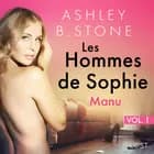 Les Hommes de Sophie Vol. 1 : Manu – Une nouvelle érotique af Ashley B. Stone