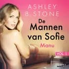 De Mannen van Sofie vol. 1: Manu - Erotisch verhaal af Ashley B. Stone