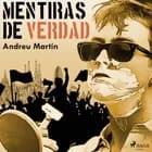 Mentiras de verdad af Andreu Martín