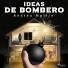 Ideas de bombero af Andreu Martín