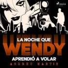 La noche que Wendy aprendió a volar af Andreu Martín