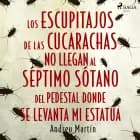 Los escupitajos de las cucarachas no llegan al séptimo sótano del pedestal donde se levanta mi estatúa