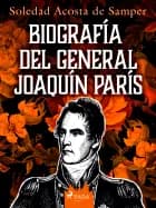 Biografía del general joaquín parís