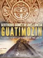 Guatimozin, último emperador de México