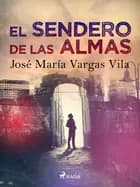 El sendero de las almas af José María Vargas Vilas
