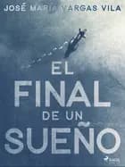 El final de un sueño af José María Vargas Vilas