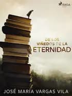De los viñedos de la eternidad af José María Vargas Vilas