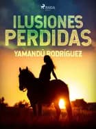 Ilusiones perdidas af Carlos Roxlo
