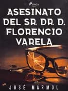 Asesinato del Sr. Dr. D. Florencio Varela af José Mármol