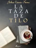 La taza de tilo af Arthur García Núñez