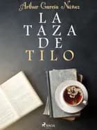 La taza de tilo af Arthur García Núñez