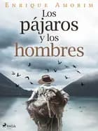 Los pájaros y los hombres af Enrique Amorim