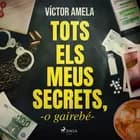 Tots els meus secrets, o gairebé af Víctor Amela