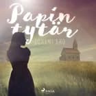 Papin tytär af Juhani Aho