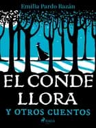 El conde llora y otros cuentos af Emilia Pardo Bazán