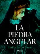 La piedra angular af Emilia Pardo Bazán
