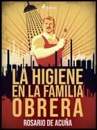 La higiene en la familia obrera af Rosario Acuña
