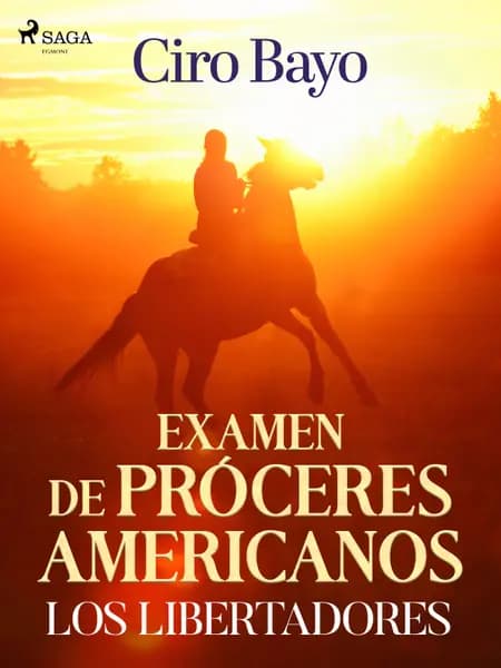 Examen de próceres americanos; los libertadores af Ciro Bayo