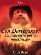 Con Dorregaray: Una correría por el maestrazgo af Ciro Bayo