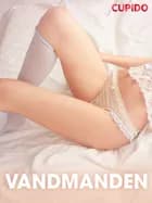 Vandmanden - erotiske noveller af Cupido