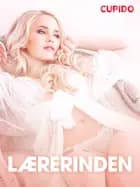 Lærerinden - erotiske noveller af Cupido
