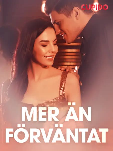 Mer än förväntat - erotiska noveller af Cupido