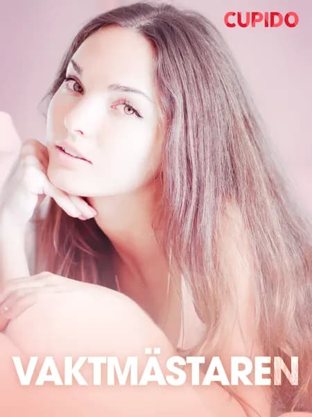 Vaktmästaren - erotiska noveller af Cupido