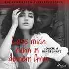 Lass mich ruhn in deinem Arm. Die schönsten Liebesgedichte af Theodor Storm