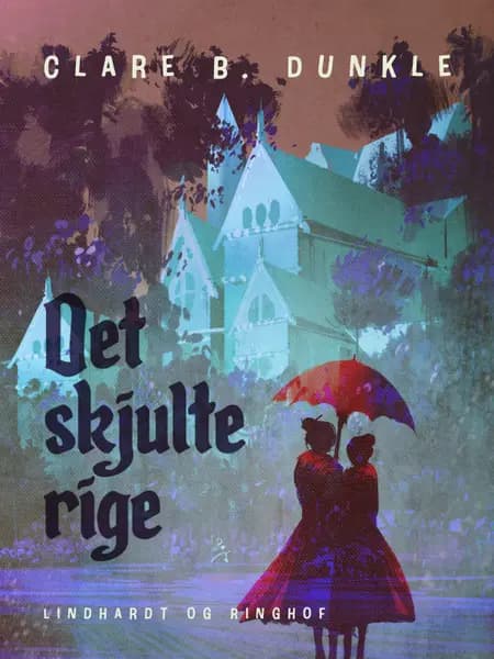 Det skjulte rige af Clare B. Dunkle