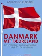 Danmark mit fædreland. Fortællinger fra hverdagslivet i det 20. århundrede