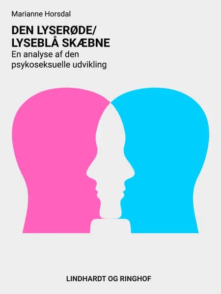 Den lyserøde/lyseblå skæbne. En analyse af den psykoseksuelle udvikling af Marianne Horsdal