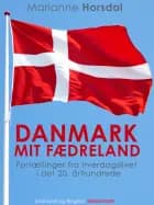 Danmark mit fædreland. Fortællinger fra hverdagslivet i det 20. århundrede