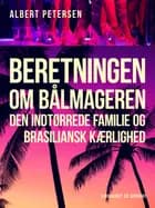 Beretningen om bålmageren, den indtørrede familie og brasiliansk kærlighed af Albert Hytteballe Petersen