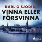 Vinna eller försvinna af Karl G Sjödin