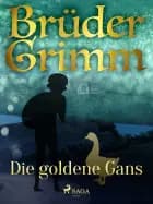 Die goldene Gans af Brüder Grimm