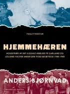 Hjemmehæren. Hovedtræk af det illegale arbejde på Sjælland og Lolland-Falster under den tyske besættelse 1940-1945 af Anders Bjørnvad