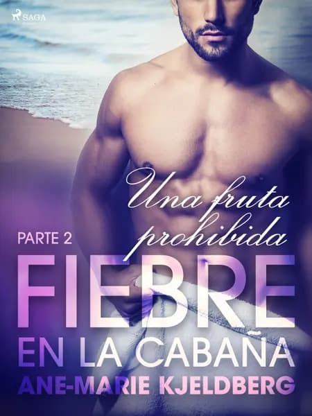 Fiebre en la cabaña, parte 2: Una fruta prohibida af Ane-Marie Kjeldberg