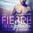 Fiebre en la cabaña, parte 2: Una fruta prohibida af Ane-Marie Kjeldberg