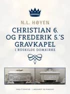 Christian 6. og Frederik 5.'s gravkapel i Roskilde Domkirke af N.L. Høyen