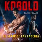 Kobold. El señor de las cadenas af Alfredo Álamo