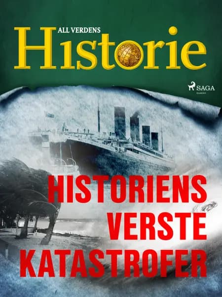 Historiens verste katastrofer af All Verdens Historie