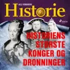 Historiens største konger og dronninger af All Verdens Historie