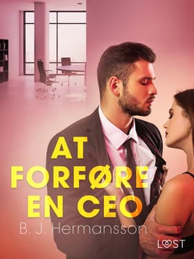 At forføre en CEO - erotisk novelle af B. J. Hermansson