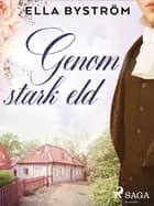 Genom stark eld af Ella Byström