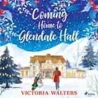 Coming Home to Glendale Hall af Victoria Walters