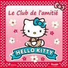 Hello Kitty - Le Club de l’amitié af Sanrio