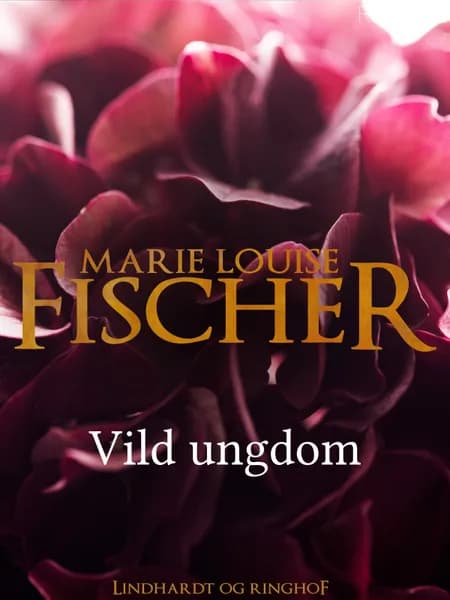 Vild ungdom af Marie Louise Fischer
