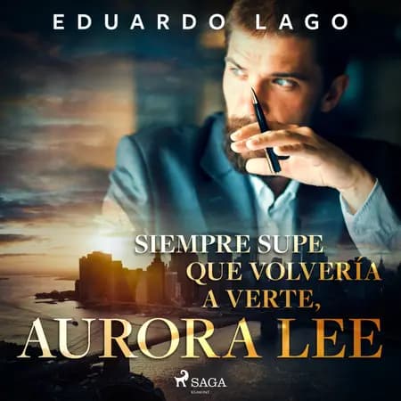 Siempre supe que volvería a verte, Aurora Lee af Eduardo Lago
