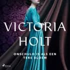 Onschuld is als een tere bloem af Victoria Holt